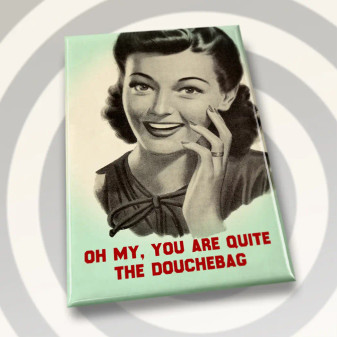 Magnet,  Doughbag, Oh My Aren’t You Quite Magnet,  Doughbag, Oh My Aren’t You Quite