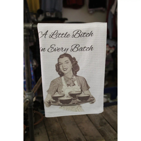 Towel, Kitchen A Lil Bitch In Every Batch