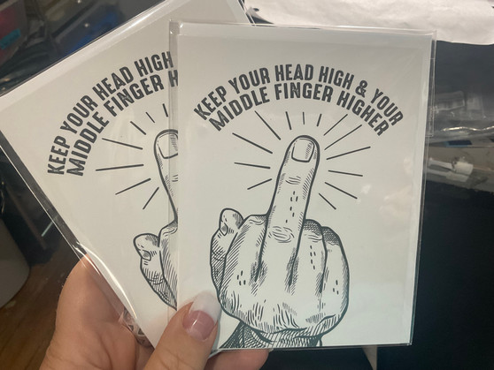 Card, Keep Your Head High & Your Middle Finger Higher Card, Keep Your Head High & Your Middle Finger Higher