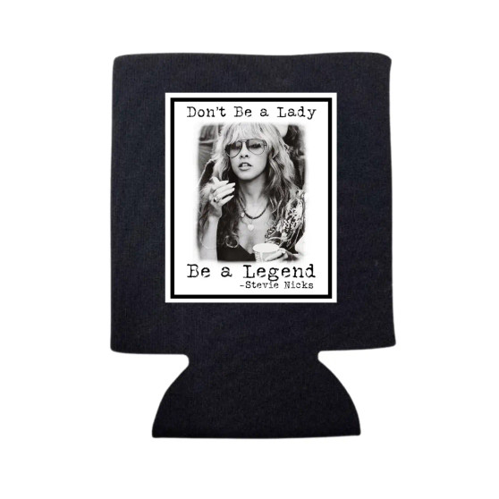 Can Cooler Koozie Skinny Tall Don’t Be A Lady Be A Legend Stevie Nicks Can Cooler Koozie Skinny Tall Don’t Be A Lady Be A Legend Stevie Nicks