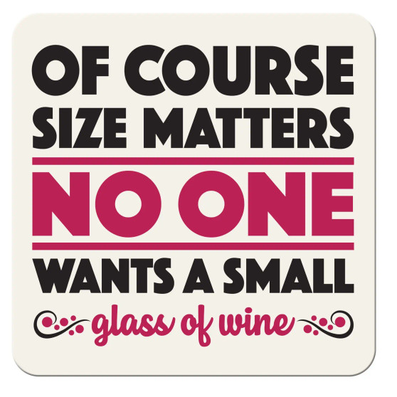 Coaster Funny Of Course Size Matters No One Wants A Small Glass Of Wine Coaster Funny Of Course Size Matters No One Wants A Small Glass Of Wine