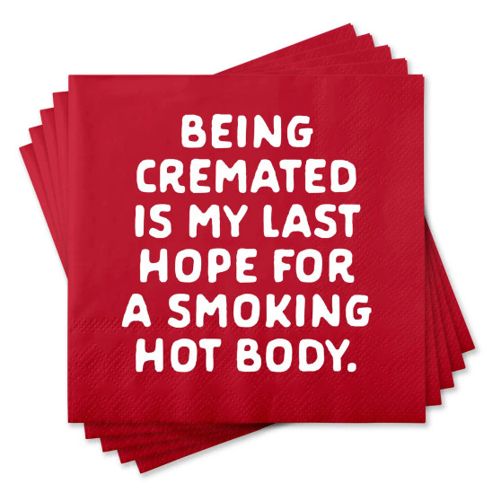Napkins Funny Cremation My Last Chance Of Of A Smoking Hot  Body 