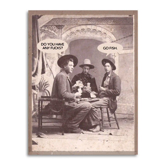 Funny Greeting Card Go Fish, Got Any Fucks