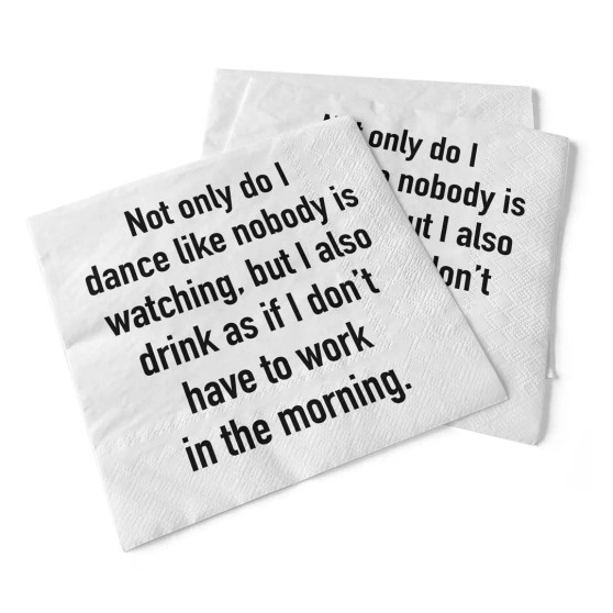 Funny Napkins Not Only Do I Dance  Like No One Is Watching…. 25 Pack