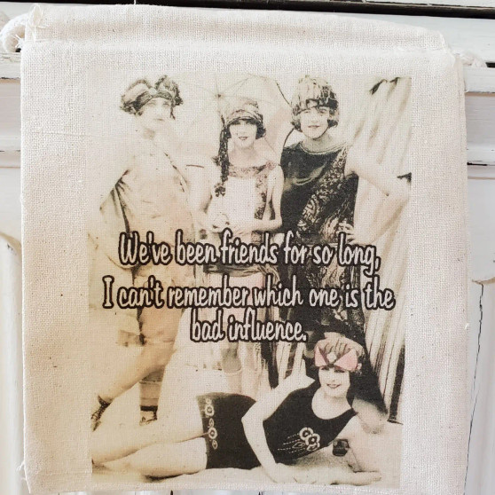 Canvas Gift Bag Girlfriends…Which One Of Us Is A Bad Influence 