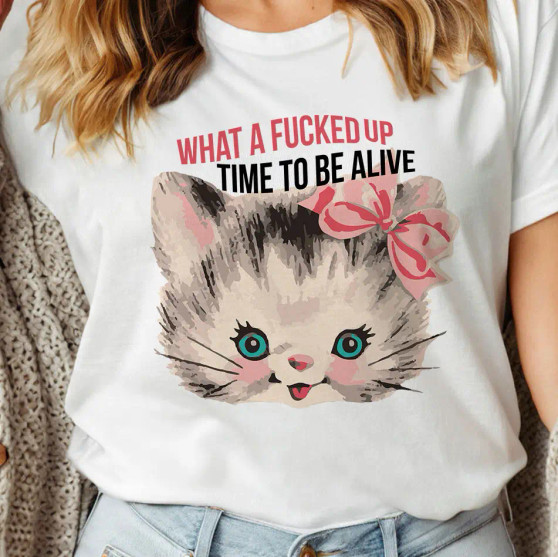 Kitten Cat T-Shirt What A Fucked Up Time To Be Akive 