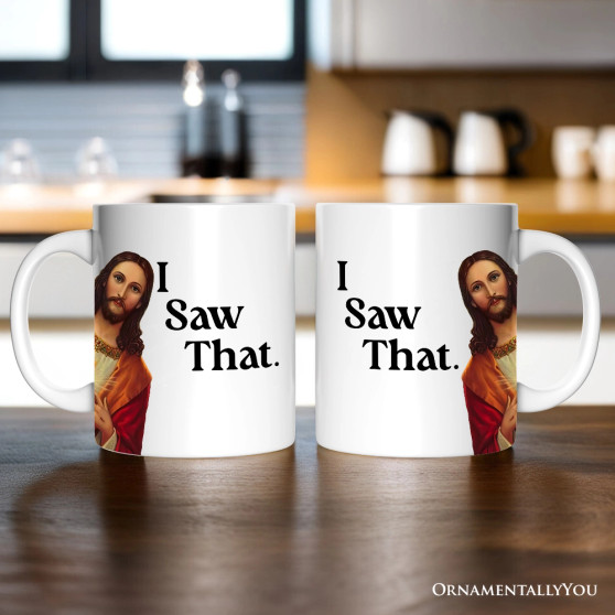 Jesus Funny Mug I Saw That