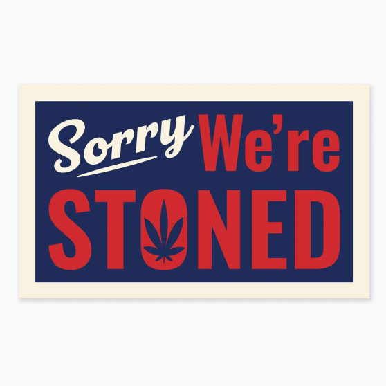 Sorry We’re Stoned Funny Sticker USA Made Pot 