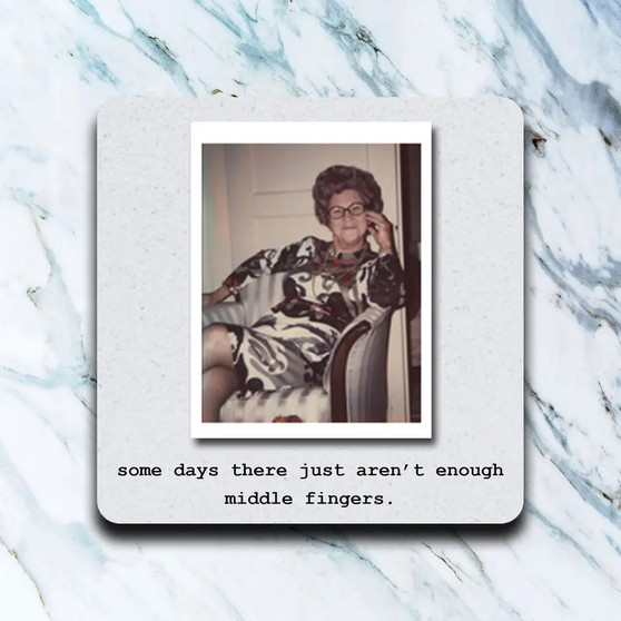 Coaster, Some Days There Are Just Not Enough Middle Fingers