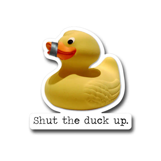 Sticker, Rubber Ducky Shut The Duck Up Sticker, Rubber Ducky Shut The Duck Up