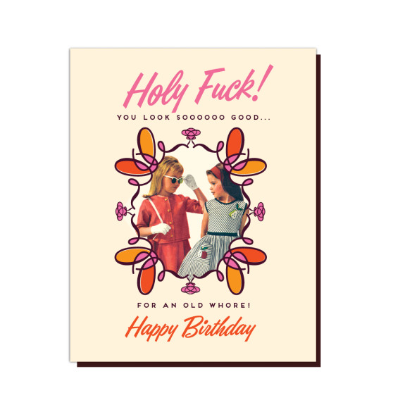 Card, Birthday Holy Fuck You Look Good For An Old Whore Card, Birthday Holy Fuck You Look Good For An Old Whore