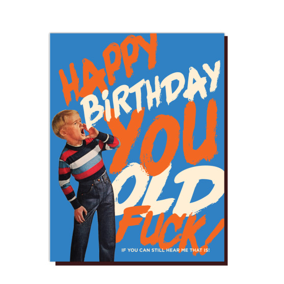 Card, Happy Birthday You Old Fuck Card, Happy Birthday You Old Fuck