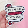 Sticker, Chin Up Tits Out