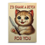 Greeting Card Kitten Cat I’ld Shank A Bitch For You