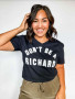 T-Shirt Don’t Be A Richard (Dick) Black