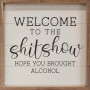 Wooden Sign Welcome To The Shitshow Hope Your Brought Alcohol   Wooden Sign Welcome To The Shitshow Hope Your Brought Alcohol