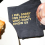 Napkins Funny I Feel Sorry For People Who Dont Know Us Napkins Funny I Feel Sorry For People Who Dont Know Us