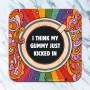 Coaster Funny My Gummy Just Kicked In Pot 