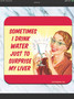 Coaster, Sometimes I Drink Water To Surprise My Liver Coaster, Sometimes I Drink Water To Surprise My Liver