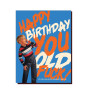 Card, Happy Birthday You Old Fuck Card, Happy Birthday You Old Fuck