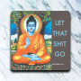 Coaster, Let That Shit Go Meditation USA Made Coaster, Let That Shit Go Meditation USA Made