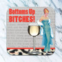 Coaster, Bottoms Up Bitches USA Made