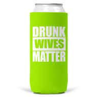 Can Cooler Koozie, Skinny Drunk Wives Matter Lime