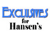 Exclusives for Hansen's