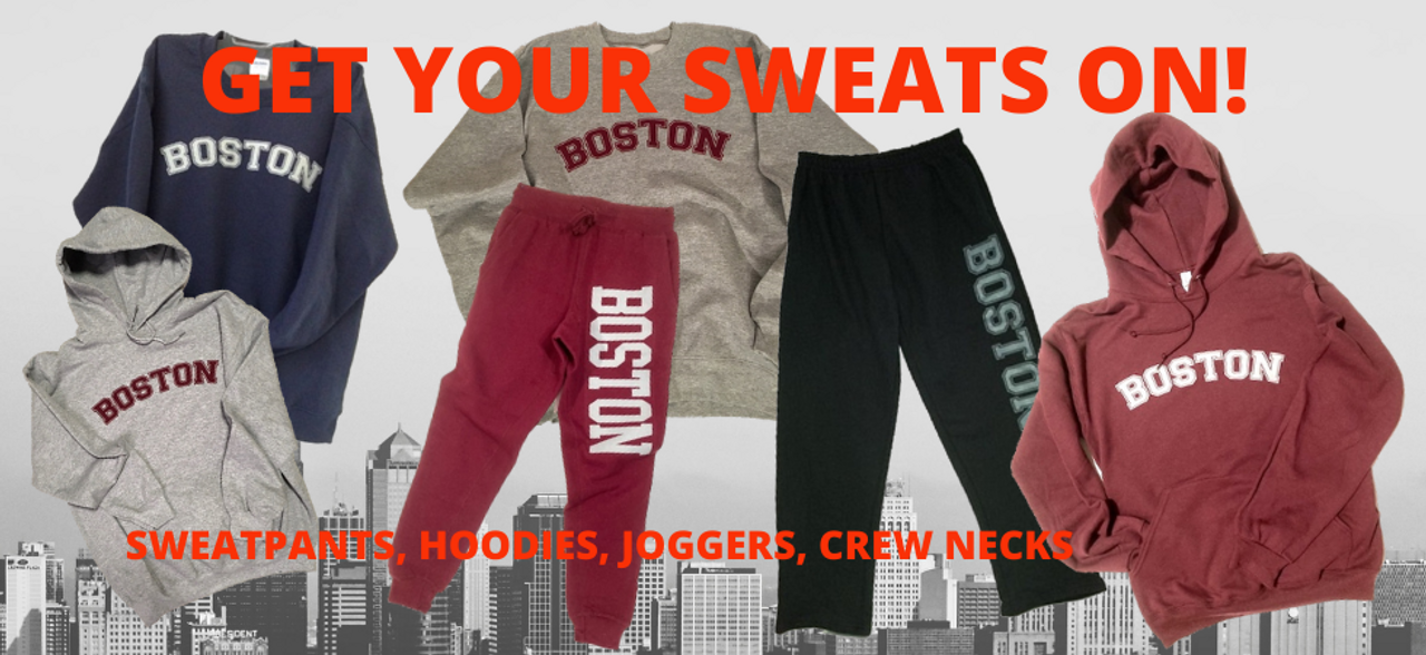 Boston sweatpants, hoodies, crew neck sweat shirts, joggers