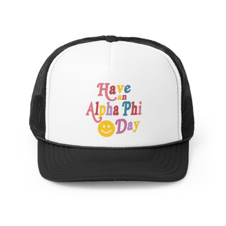 Have An Alpha Phi Day Trucker Caps