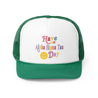 Have An Alpha Sigma Tau Day Trucker Caps