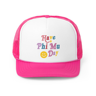 Have A Phi Mu Day Trucker Caps