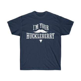 Printify I'm Your Huckleberry T-Shirt 