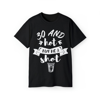30 And Hot Buy Me A Shot Custom Venmo T-Shirt