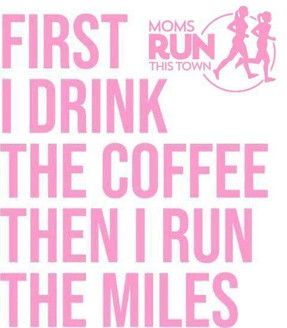  First I Drink the Coffee Then I Run The Miles Sticker - MOMS RUN 