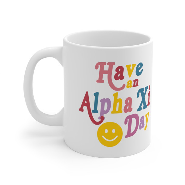 Alpha Xi Delta Have A Day Coffee Mugs