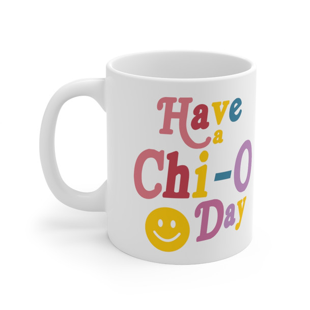 Chi Omega Have A Day Coffee Mugs