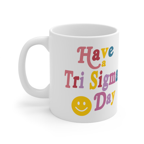 Sigma Sigma Sigma Have A Day Coffee Mugs