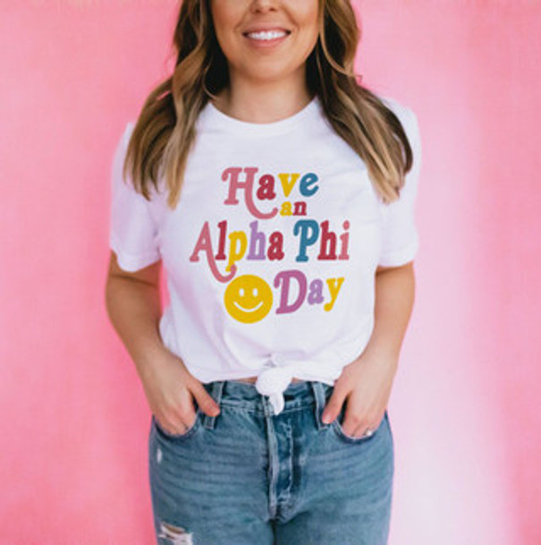 Have An Alpha Phi Day Tees