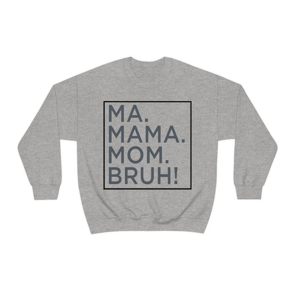 Printify Ma Mama. Mom. Bruh! Sweatshirt 