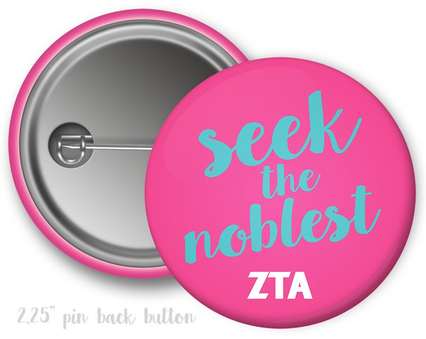 ZTA Zeta Tau Alpha Seek the Noblest Button