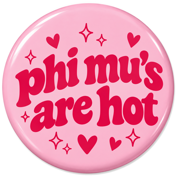 Phi Mu's Are Hot Pin Buttons