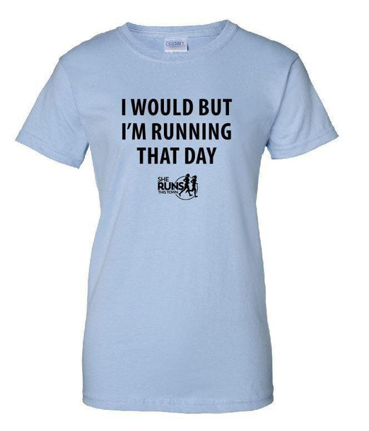Greekgear I Would But I'm Running That Day Tee - SHE RUNS 