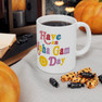 Alpha Gamma Delta Have A Day Coffee Mugs