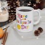 Alpha Sigma Tau Have A Day Coffee Mugs