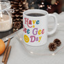 Delta Gamma Have A Day Coffee Mugs