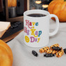 Sigma Kappa Have A Day Coffee Mugs