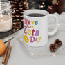 Zeta Tau Alpha Have A Day Coffee Mugs