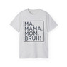 Ma Mama. Mom. Bruh Tee