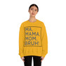 Ma Mama. Mom. Bruh! Sweatshirt